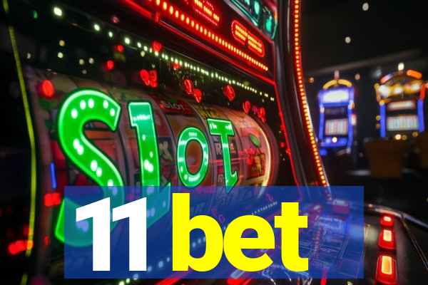 11 bet